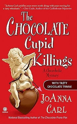 The Chocolate Cupid Killings: A Chocoholic Mystery by Carl, Joanna