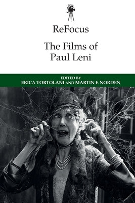 Refocus: The Films of Paul Leni by Tortolani, Erica