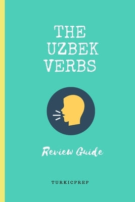 The Uzbek Verbs: Review Guide by Book Series, Turkicprep