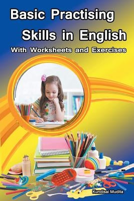 Basic Practising Skills in English: With Worksheets and Exercises by Mudita, Kundisai