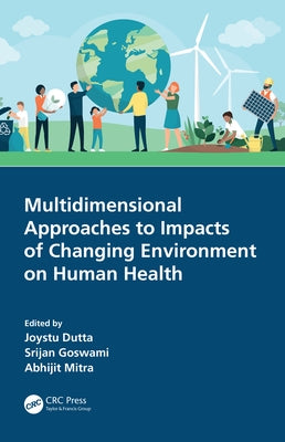 Multidimensional Approaches to Impacts of Changing Environment on Human Health by Dutta, Joystu