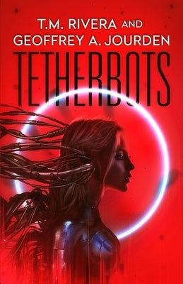 Tetherbots by Rivera, T. M.