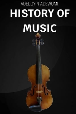 History of Music by Adedoyin, Adewumi