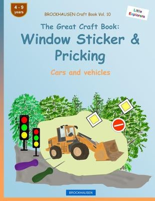 BROCKHAUSEN Craft Book Vol. 10 - The Great Craft Book: Window Sticker & Pricking: Cars and vehicles by Golldack, Dortje