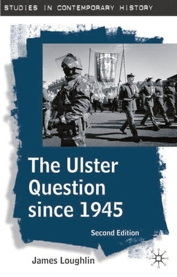 The Ulster Question since 1945 by Loughlin, John