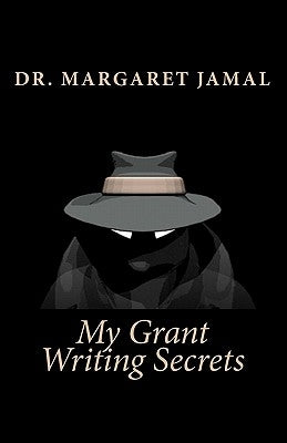 My Grant Writing Secrets by Jamal, Margaret