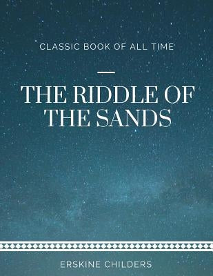 The Riddle of the Sands by Childers, Erskine