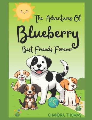 The Adventures Of Blueberry: Best Friends Forever by Thomas, Chandra