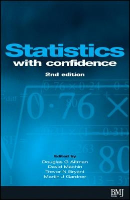 Statistics with Confidence: Confidence Intervals and Statistical Guidelines by Altman, Douglas