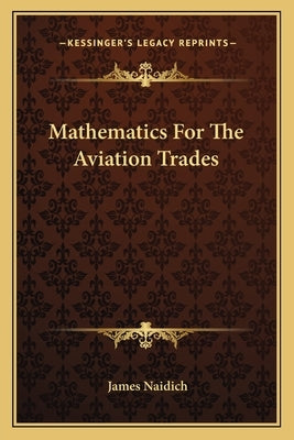 Mathematics For The Aviation Trades by Naidich, James