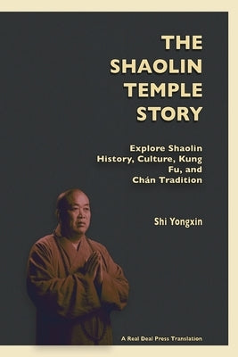The Shaolin Temple Story by Yongxin, Shi