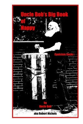 Uncle Bob's Big Book of Happy by Nichols, Robert