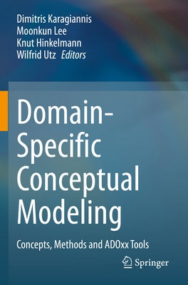 Domain-Specific Conceptual Modeling: Concepts, Methods and Adoxx Tools by Karagiannis, Dimitris