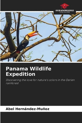 Panama Wildlife Expedition by Hernández-Muñoz, Abel