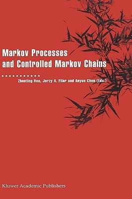 Markov Processes and Controlled Markov Chains by Zhenting Hou