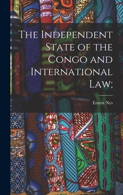 The Independent State of the Congo and International law; by Nys, Ernest
