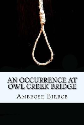 An Occurrence at Owl Creek Bridge by Bierce, Ambrose