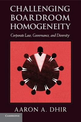 Challenging Boardroom Homogeneity by Dhir, Aaron A.