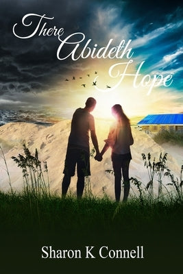 There Abideth Hope by Connell, Sharon K.