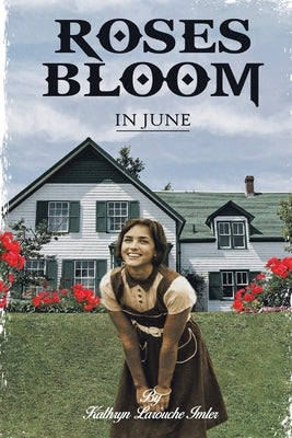 Roses Bloom in June by Larouche Imler, Kathryn
