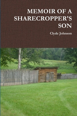 Memoir of a Sharecropper's Son by Johnson, Clyde