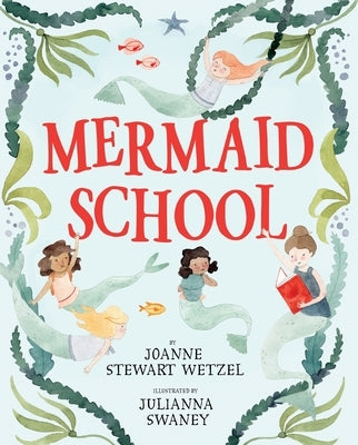 Mermaid School by Wetzel, Joanne Stewart