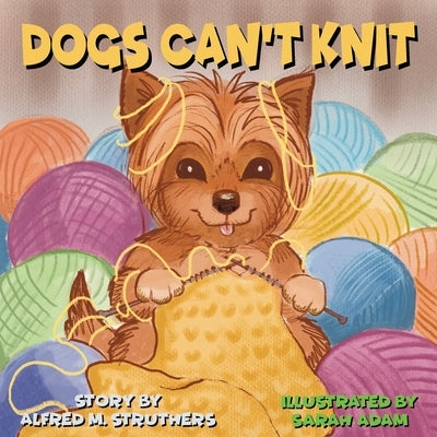 Dogs Can't Knit by Adam, Sarah