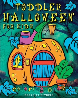 Toddler Halloween Coloring Book for Kids: Pages with Easy Coloring Illustrations for Creative and Happy Children by Yunaizar88