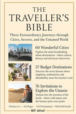 The Traveller's Bible: Three Extraordinary Journeys through Cities, Secrets, and the Untamed World. by Attaf, Mt