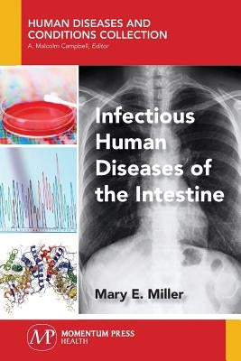 Infectious Human Diseases of the Intestine by Miller, Mary E.