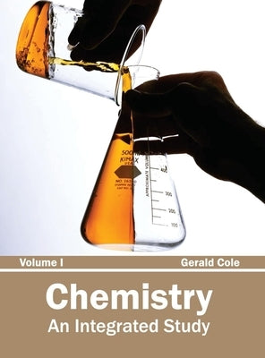Chemistry: An Integrated Study (Volume I) by Cole, Gerald