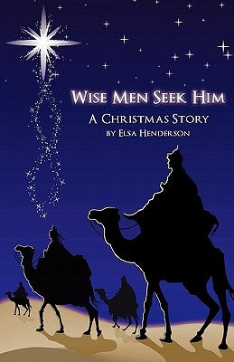 Wise Men Seek Him by Henderson, Elsa