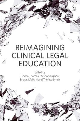 Reimagining Clinical Legal Education by Thomas, Linden