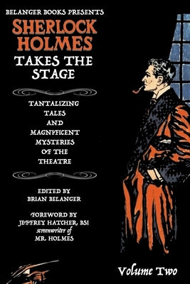 Sherlock Holmes Takes the Stage Volume Two by Belanger, Brian