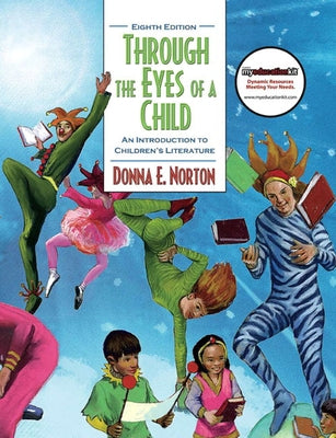 Through the Eyes of a Child: An Introduction to Children's Literature by Norton, Donna