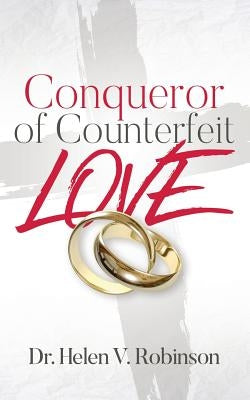 Conqueror of Counterfeit Love by Robinson, Helen V.