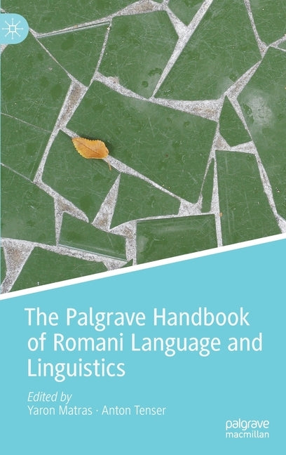 The Palgrave Handbook of Romani Language and Linguistics by Matras, Yaron
