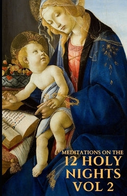 Meditations on the Twelve Holy Nights: Volume 2 by Kaine, Kristina