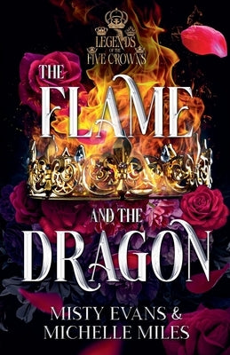 The Flame and the Dragon, Legends of the Five Crowns Romantasy Series, Book 1 by Evans, Misty