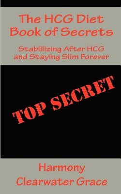 The Hcg Diet Book of Secrets by Grace, Harmony Clearwater