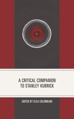 A Critical Companion to Stanley Kubrick by Abrams, Jerold J.