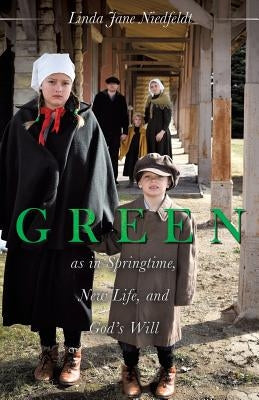 GREEN as in Springtime, New Life, and God's Will by Niedfeldt, Linda Jane