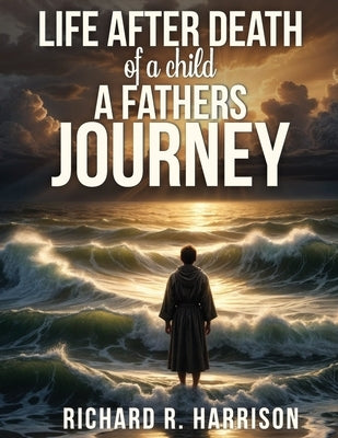 Life After Death of a Child by Harrison, Richard R.