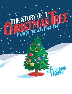 The Story of a Christmas Tree: Told for the Very First Time by Harper, Rita Gilman