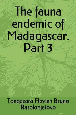 The fauna endemic of Madagascar. Part 3 by Rasolonjatovo, Tongazara Flavien Bruno