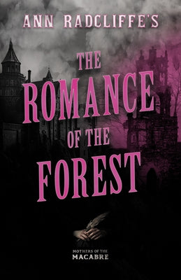 Ann Radcliffe's The Romance of the Forest by Radcliffe, Ann