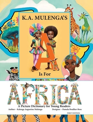 K.A. Mulenga's a Is For Africa: A Picture Dictionary For Young Readers by Mulenga, Kalenga Augustine