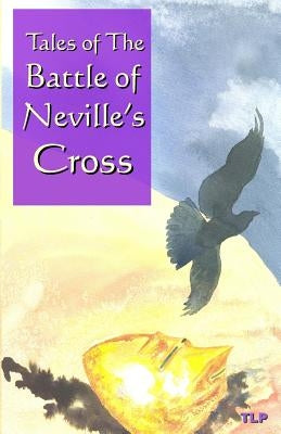 Tales of the Battle of Neville's Cross by Duggan, William