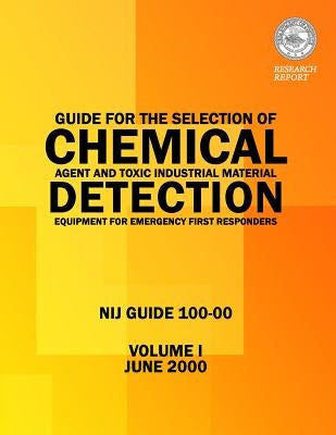 Guide for the Selection of Chemical Agent and Toxic Industrial Material Detection Equipment for Emergency First Responders by Fatah, Alim A.
