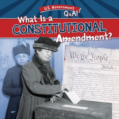What Is a Constitutional Amendment? by Emminizer, Theresa